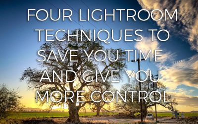Four Cool Lightroom Techniques To Save You Time